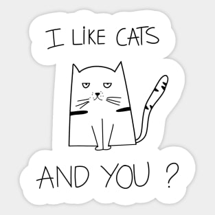 Funny Cat Saying I Like Cats, And You ? Sticker